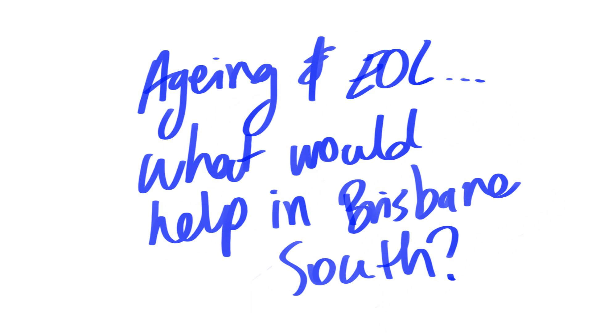 A path ahead: Ageing, End of Life and Family Carers in Brisbane South